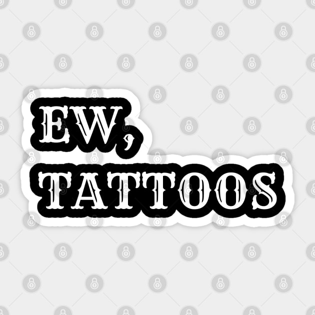 ew, tattoos Sticker by mdr design